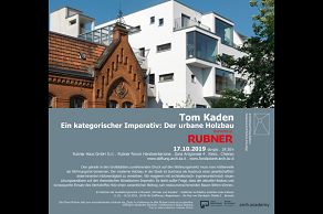 Kaden + Lager: Univ. Prof. Tom Kaden: Ein kategorischer Imperativ: Der urbane Holzbau Event by Rubner